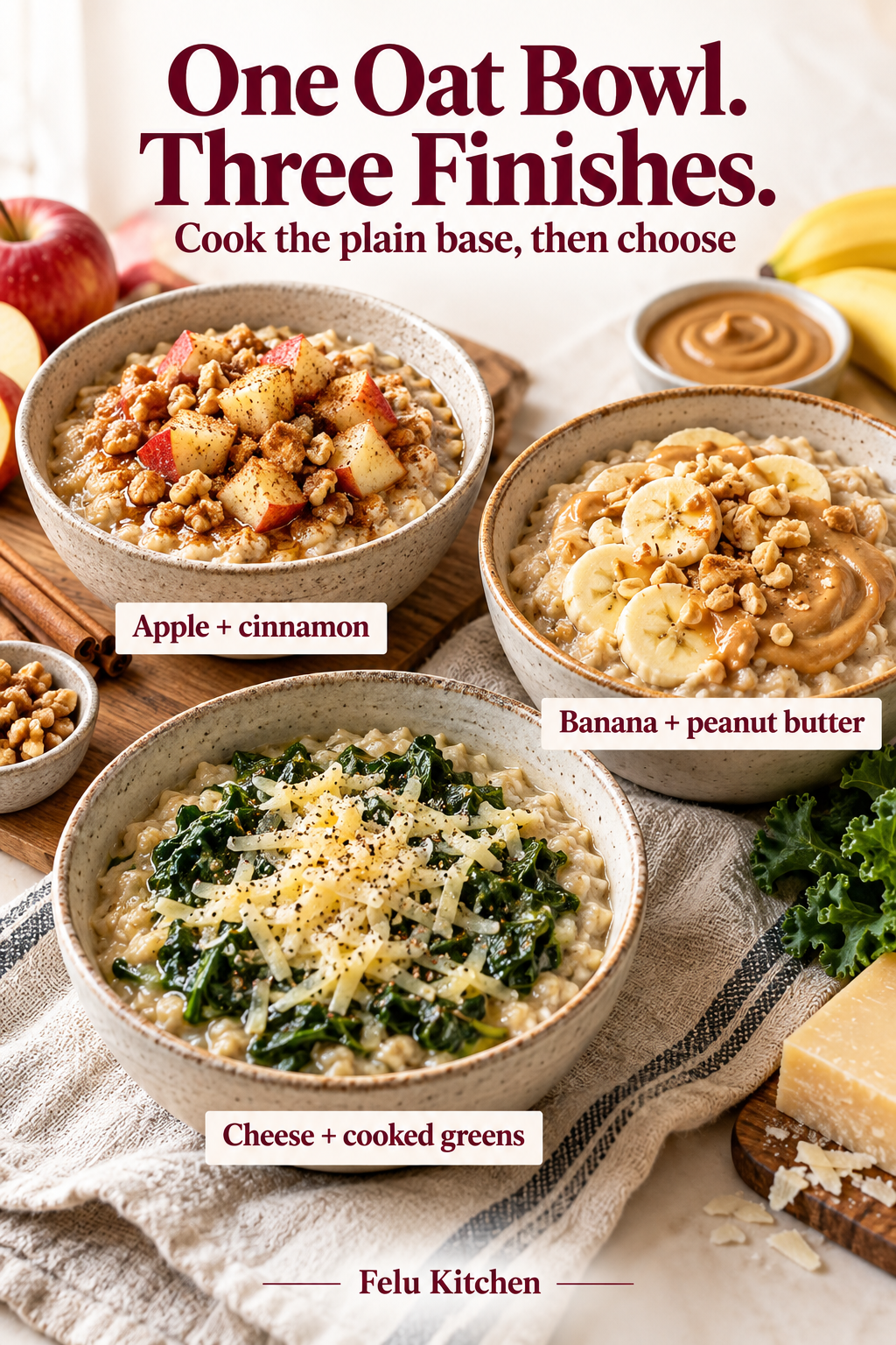 Three oatmeal bowls show apple and cinnamon, banana and peanut butter, and a savory cheese-and-cooked-greens finish.